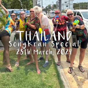 THAILAND TOUR: 28th March, 2024 *Songkran Special*
